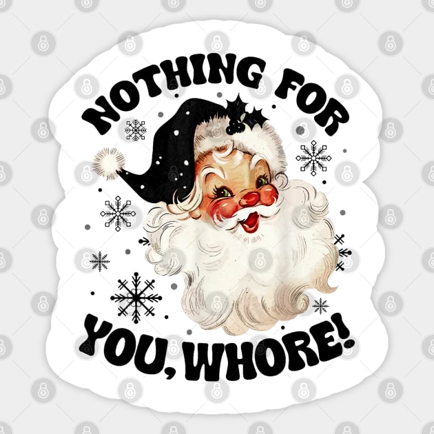 Nothing For You Whore Funny Santa Claus Christmas Sticker by TrikoNovelty